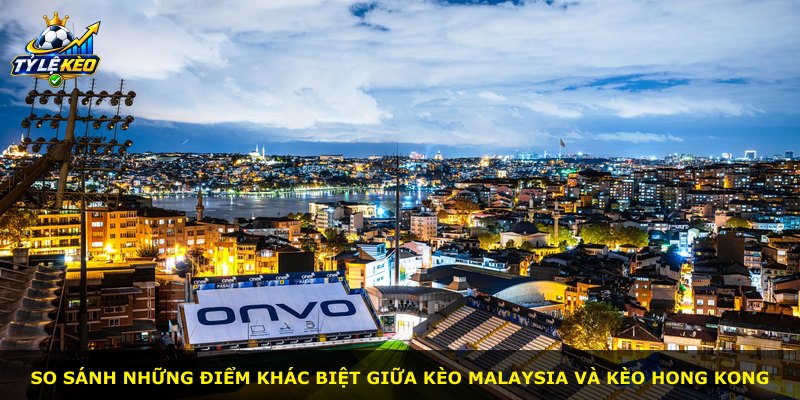 So sánh những điểm khác biệt giữa kèo Malaysia và kèo Hong Kong